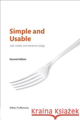 Simple and Usable Web, Mobile, and Interaction Design Colborne, Giles 9780134777603 Pearson Education (US)