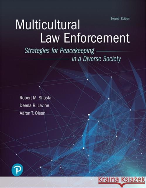 Multicultural Law Enforcement: Strategies for  Peacekeeping in a Diverse Society Aaron Olson 9780134849188 Pearson Education (US)
