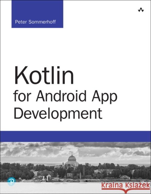 Kotlin for Android App Development Peter Sommerhoff 9780134854199 Pearson Education (US)