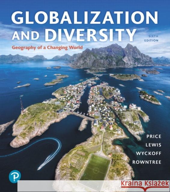 Globalization and Diversity: Geography of a Changing World Price, Marie 9780134898391 Pearson Education (US)