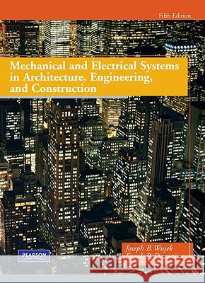 Mechanical and Electrical Systems in Architecture, Engineering, and Construction Frank R. Dagostino Joseph B. Wujek 9780135000045 Prentice Hall