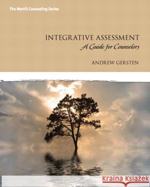 Integrative Assessment: A Guide for Counselors Gersten, Andrew 9780135034859