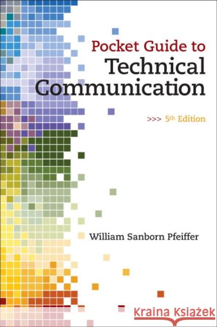 Pocket Guide to Technical Communication William Pfeiffer 9780135063965 0