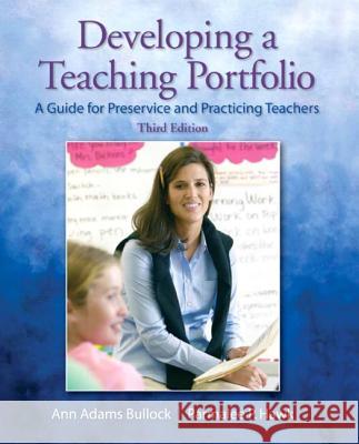 Developing a Teaching Portfolio: A Guide for Preservice and Practicing Teachers Bullock, Ann 9780135135419 Prentice Hall