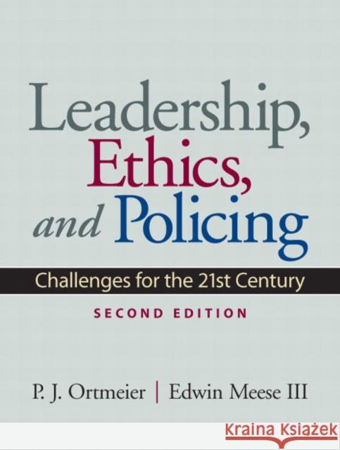 Leadership, Ethics and Policing: Challenges for the 21st Century Ortmeier, P. 9780135154281