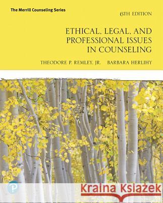 Ethical, Legal, and Professional Issues in Counseling Theodore Remley Barbara Herlihy 9780135183816