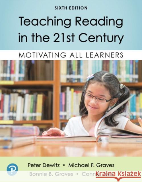 Teaching Reading in the 21st Century: Motivating All Learners Dewitz, Peter 9780135196755 Pearson Education (US)