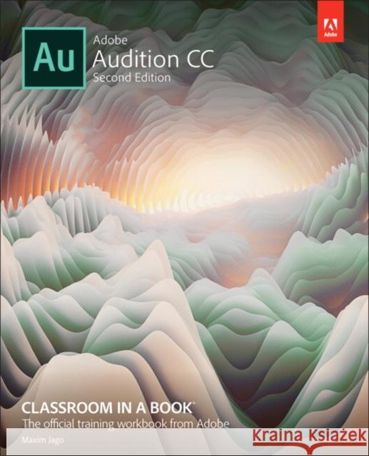 Adobe Audition CC Classroom in a Book Adobe Creative Team                      Maxim Jago 9780135228326 Adobe Press