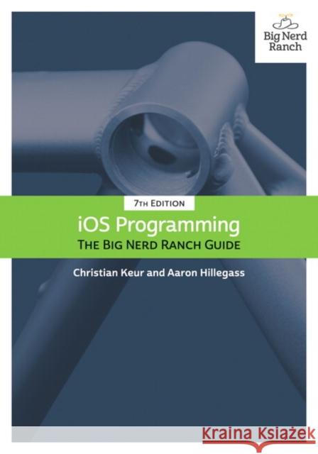 iOS Programming: The Big Nerd Ranch Guide Aaron Hillegass 9780135264027 Big Nerd Ranch Guides