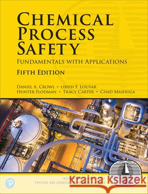 Chemical Process Safety: Fundamentals with Applications Tracy Carter 9780135319086 Pearson Education (US)