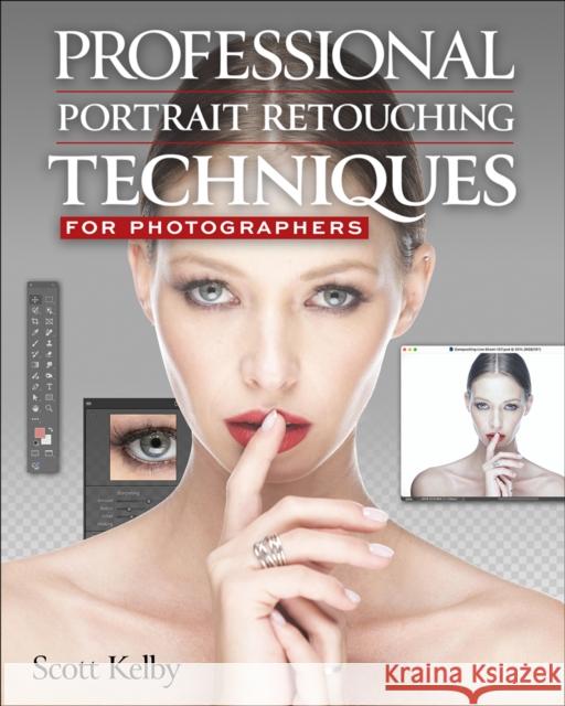 Kelby Portrait Retouching 2024: Professional Portrait Retouching Techniques for Photographers Scott Kelby 9780135394984