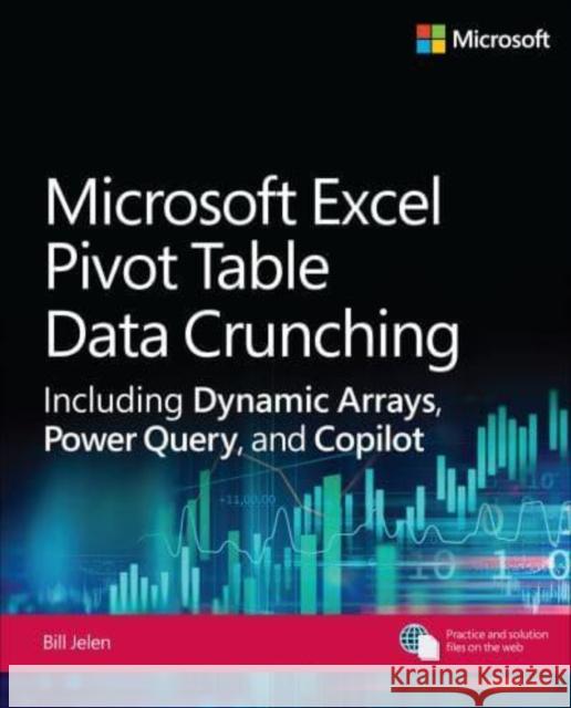 Microsoft Excel Pivot Table Data Crunching Including Dynamic Arrays, Power Query, and Copilot Bill Jelen 9780135408797