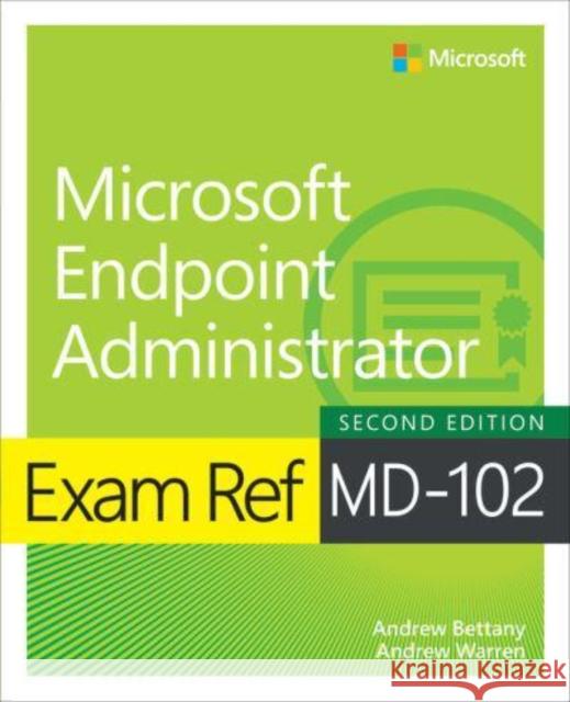 Exam Ref MD-102 Microsoft Endpoint Administrator Andrew Bettany 9780135417096 Pearson Education (US)