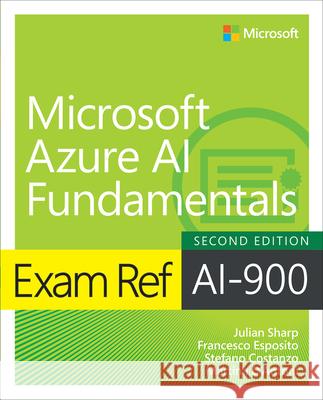 Exam Ref AI-900 Microsoft Azure AI Fundamentals Julian Sharp 9780135417133 Pearson Education (US)