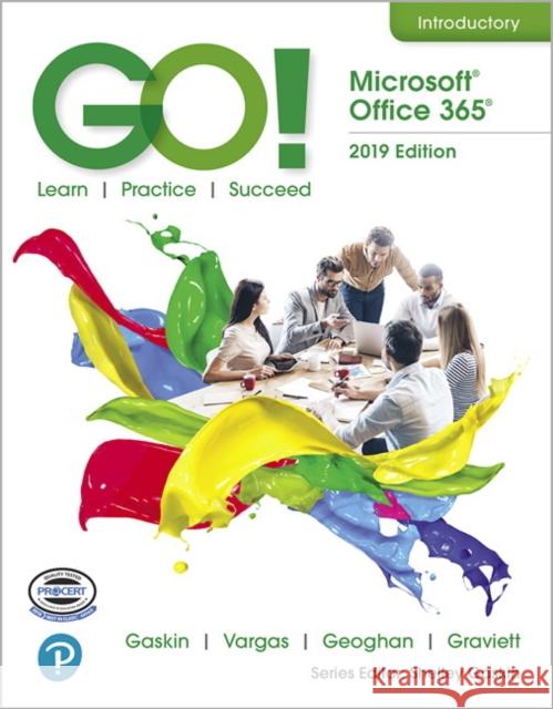 Go! with Microsoft Office 365, 2019 Edition Introductory Gaskin, Shelley 9780135417812