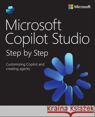 Microsoft Copilot Studio Step by Step: Customizing Copilot and creating agents Lisa Crosbie 9780135491508 Microsoft Press