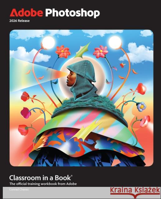 Adobe Photoshop Classroom in a Book 2026 Release Conrad Chavez 9780135495001 Adobe Press