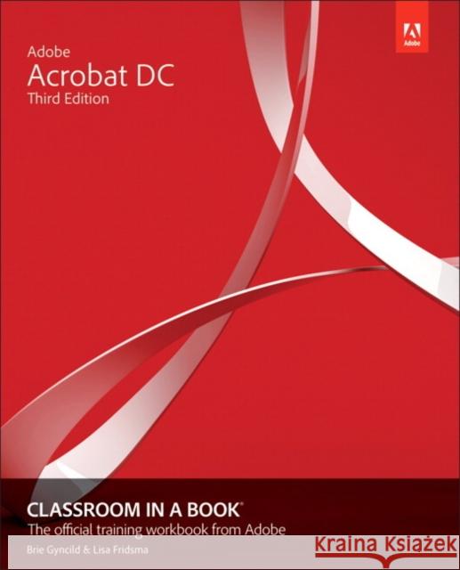 Adobe Acrobat DC Classroom in a Book Lisa Fridsma Brie Gyncild 9780135495643 Pearson Education (US)