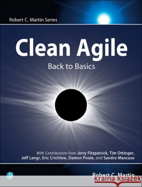 Clean Agile: Back to Basics Martin, Robert C. 9780135781869 Pearson Education (US)
