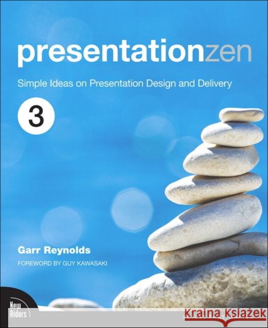 Presentation Zen: Simple Ideas on Presentation Design and Delivery Garr Reynolds 9780135800911