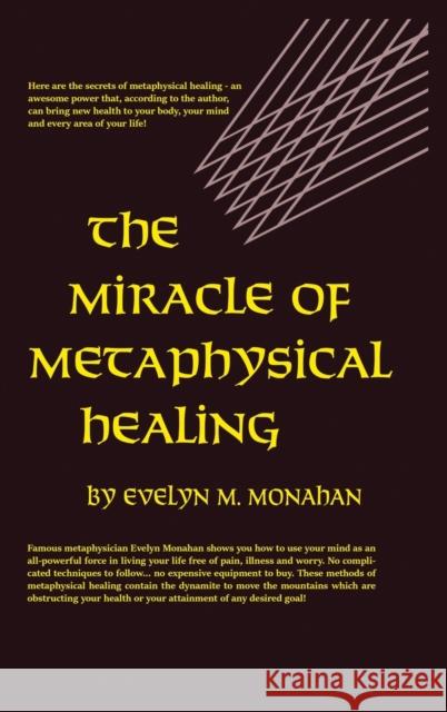 Miracle of Metaphysical Healing Monahan, Evelyn M. 9780135857526