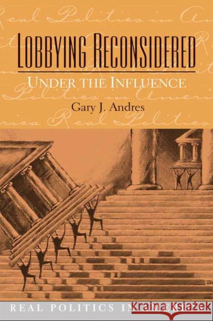 Lobbying Reconsidered: Politics Under the Influence Andres, Gary 9780136032656 Prentice Hall