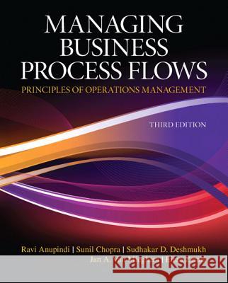 Managing Business Process Flows Ravi Anupindi Sunil Chopra Sudhakar D. Deshmukh 9780136036371 Prentice Hall