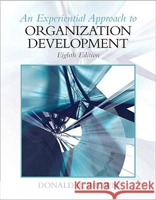 An Experiential Approach to Organization Development Brown, Donald 9780136106890