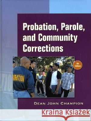 Probation, Parole, and Community Corrections in the United States Champion, Dean 9780136130581 Prentice Hall