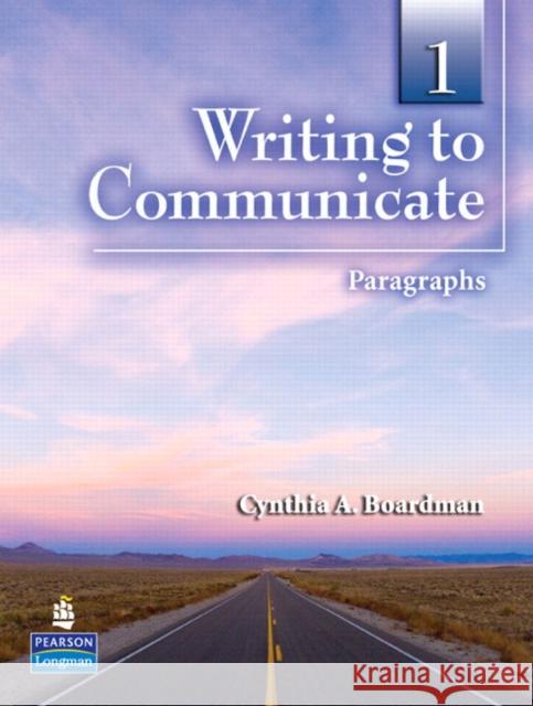Writing to Communicate 1: Paragraphs CYNTHIA BOARDMAN 9780136141914