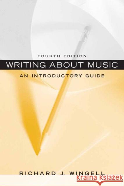 Writing about Music: An Introductory Guide Wingell, Richard 9780136157786 Prentice Hall