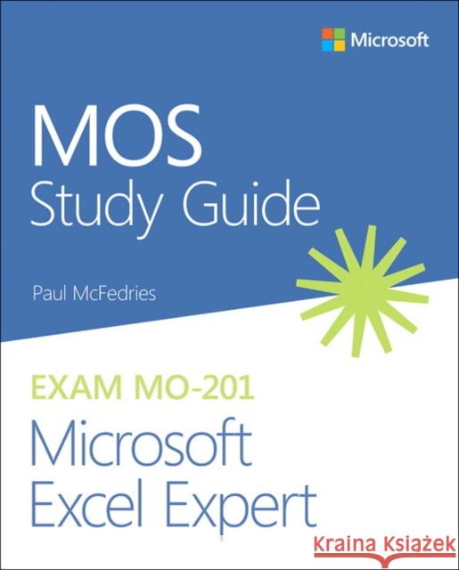 MOS Study Guide for Microsoft Excel Expert Exam MO-201 Paul McFedries 9780136627524