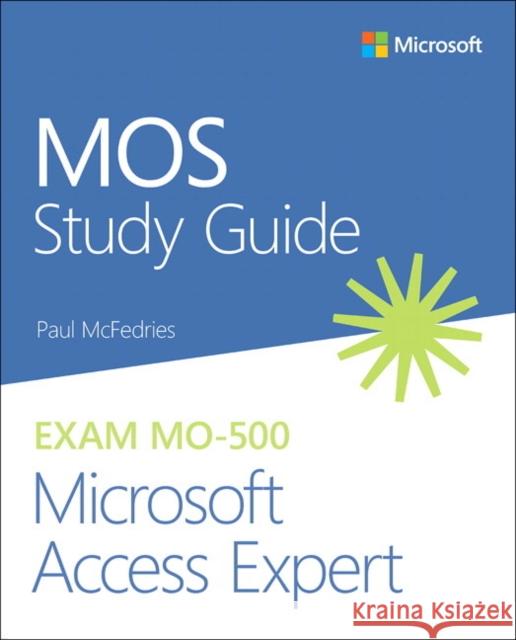 MOS Study Guide for Microsoft Access Expert Exam MO-500 Paul McFedries 9780136628323