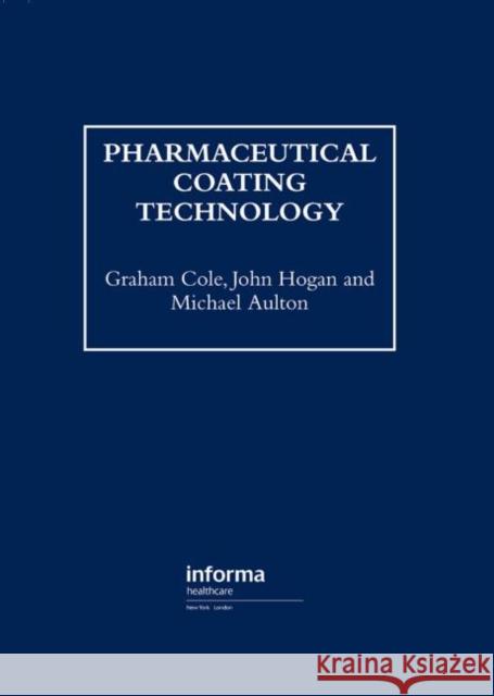 Pharmaceutical Coating Technology Graham Cole John Hogan Cole 9780136628910 CRC Press