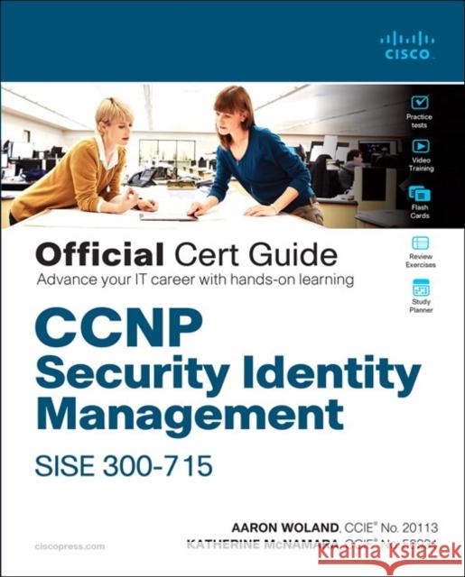 CCNP Security Identity Management SISE 300-715 Official Cert Guide Katherine McNamara 9780136642947 Pearson Education (US)