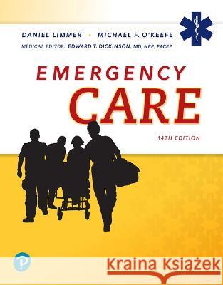 Emergency Care Daniel Limmer, EMT-P, Michael O'Keefe, Edward Dickinson 9780136681168