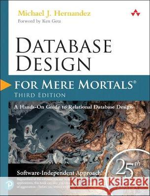 Database Design for Mere Mortals: 25th Anniversary Edition Michael J Hernandez 9780136788041