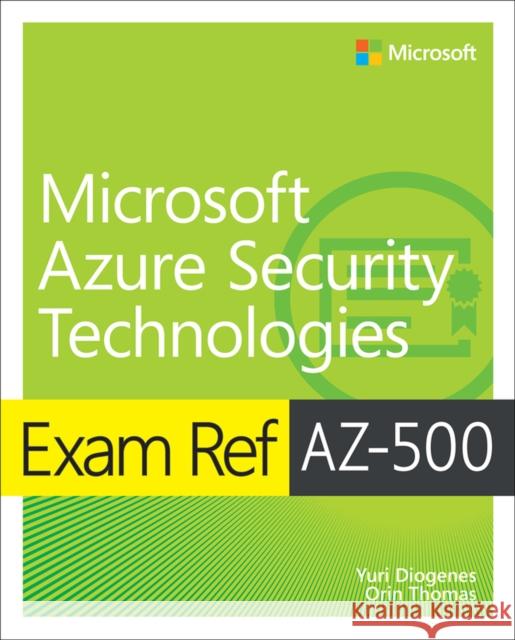 Exam Ref AZ-500 Microsoft Azure Security Technologies Orin Thomas 9780136788935 Pearson Education (US)