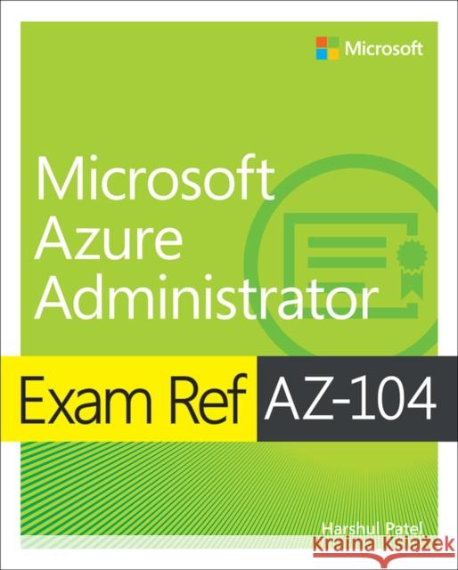 Exam Ref AZ-104 Microsoft Azure Administrator  9780136805380 Microsoft Press