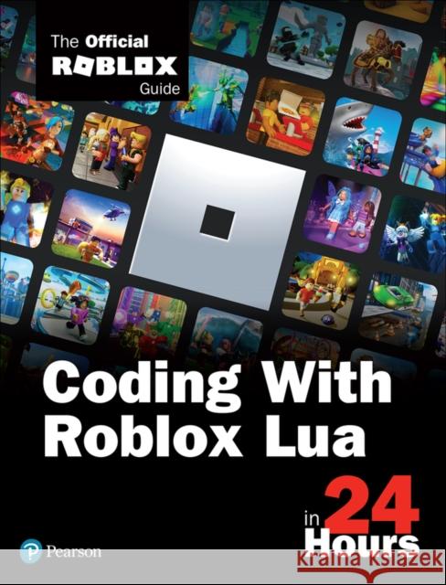 Coding with Roblox Lua in 24 Hours: The Official Roblox Guide Roblox Corporation 9780136829423 