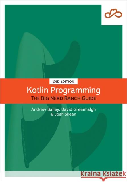 Kotlin Programming: The Big Nerd Ranch Guide David Greenhalgh Josh Skeen 9780136891055 Pearson Education (US)