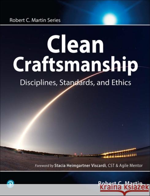 Clean Craftsmanship: Disciplines, Standards, and Ethics Martin, Robert C. 9780136915713 Pearson Education (US)