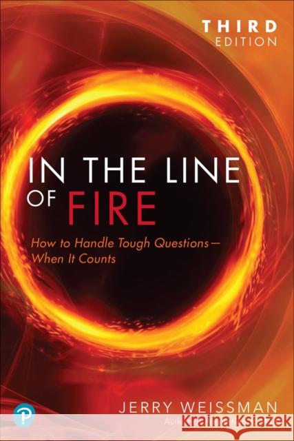 In the Line of Fire Jerry Weissman 9780136933557 Pearson FT Press