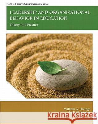 Leadership and Organizational Behavior in Education: Theory Into Practice Owings, William 9780137050444