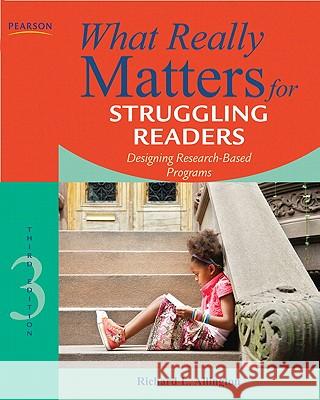 What Really Matters for Struggling Readers: Designing Research-Based Programs Allington, Richard 9780137057009 Allyn & Bacon