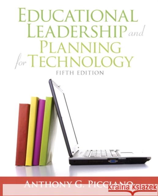 Educational Leadership and Planning for Technology Anthony G. Picciano 9780137058228