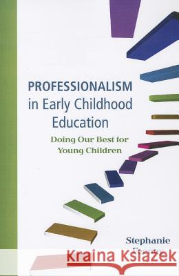 Professionalism in Early Childhood Education: Doing Our Best for Young Children Feeney, Stephanie 9780137064700 Allyn & Bacon