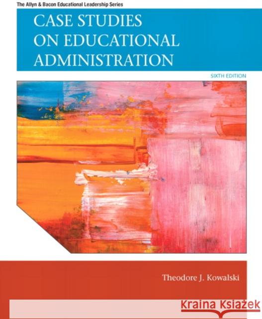 Case Studies on Educational Administration Theodore J. Kowalski 9780137071302 Prentice Hall