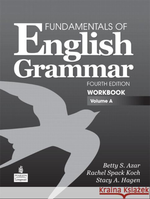 Fundamentals of English Grammar Workbook, Volume A Stacy Hagen 9780137075249 Pearson Education (US)