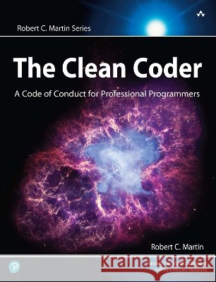 Clean Coder, The: A Code of Conduct for Professional Programmers Robert Martin 9780137081073 Pearson Education (US)